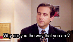 gif of a person saying why are you the way that you are