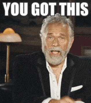 the most interesting man in the world says you got this